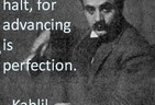 Advancing is Perfection (Gibran)