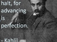 Advancing is Perfection (Gibran)