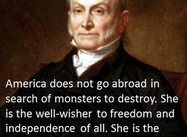 “America Does not Go Abroad in Search of Monsters to Destroy” – John Quincy Adams (Poster)