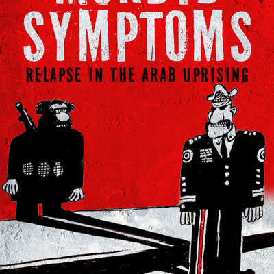 Gilbert Achcar, Morbid Symptoms:  Relapse in the Arab Uprising