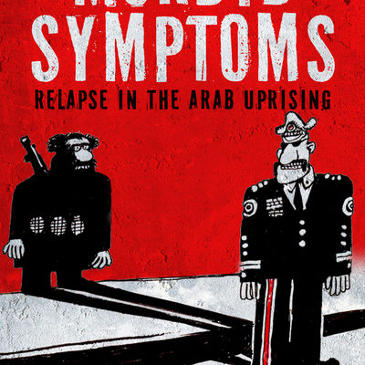 Gilbert Achcar, Morbid Symptoms: Relapse in the Arab Uprising
