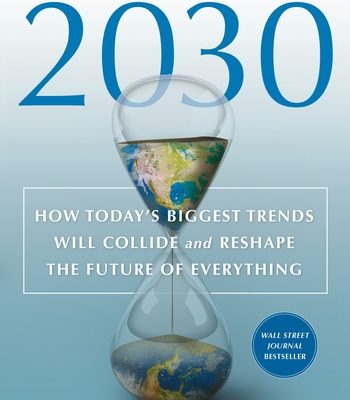 By 2030, Today’s World will be Made Over