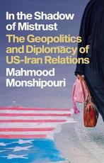 The Geopolitics and Diplomacy of US–Iran Relations by Monshipouri  – Review