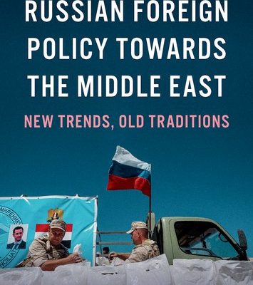 Russian Foreign Policy Towards the Middle East: New Trends, Old Traditions: A Review
