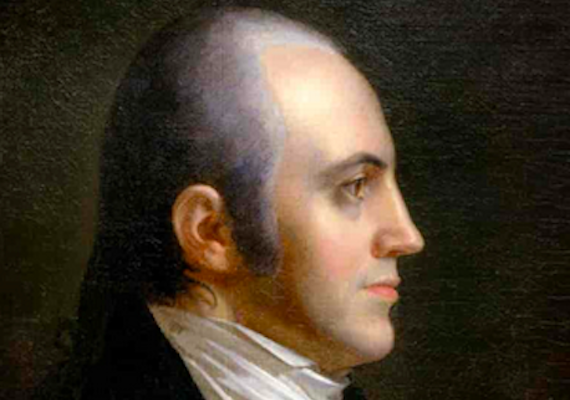 No, Trump’s Arrest won’t be Unprecedented for an Executive Officer: Former Vice President Aaron Burr was Arrested and Tried