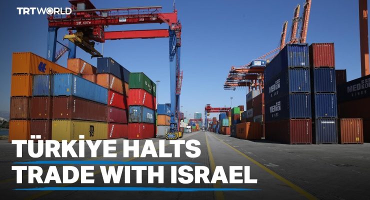 Turkey Suspends Trade with Israel over Gaza: Solidarity or Politics?
