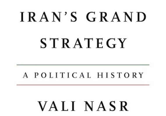 Iran’s Grand Strategy – Vali Nasr