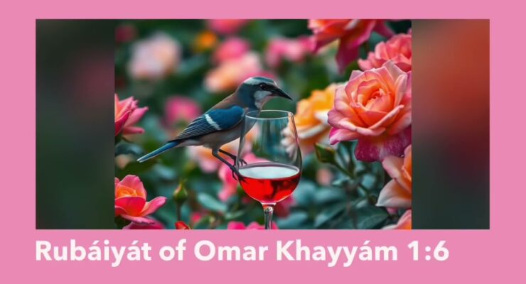 “Red Wine!” – the Nightingale cries to the Rose: FitzGerald’s Rubáiyát of Omar Khayyám 1:6